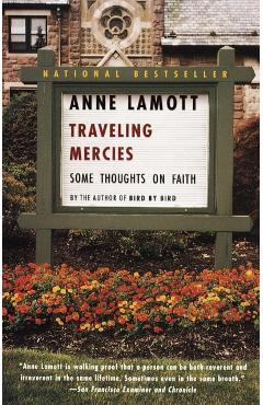 Traveling Mercies: Some Thoughts on Faith - Anne Lamott