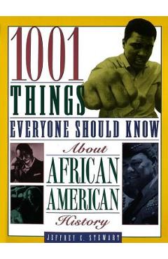 1001 Things Everyone Should Know about African American History - Jeffrey C. Stewart