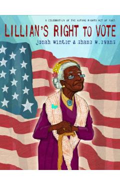 Lillian's Right to Vote: A Celebration of the Voting Rights Act of 1965 - Jonah Winter