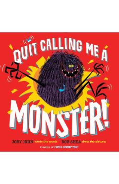 Quit Calling Me a Monster! - Jory John