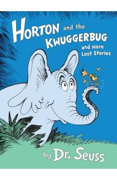 Horton and the Kwuggerbug and More Lost Stories - Dr Seuss