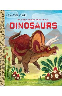 My Little Golden Book about Dinosaurs - Dennis R. Shealy