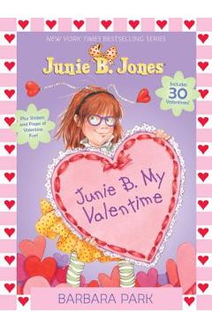 Junie B. My Valentime: A Companion to Junie B. Jones and the Mushy Gushy Valentime [With 30 Valentines] - Barbara Park