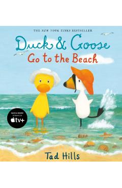Duck & Goose Go to the Beach - Tad Hills