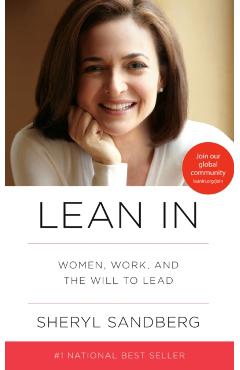 Lean in: Women, Work, and the Will to Lead - Sheryl Sandberg