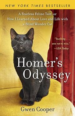 Homer\'s Odyssey: A Fearless Feline Tale, or How I Learned about Love and Life with a Blind Wonder Cat - Gwen Cooper