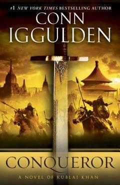 Conqueror: A Novel of Kublai Khan - Conn Iggulden