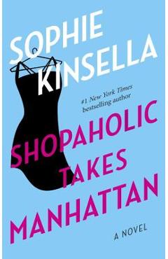 Shopaholic Takes Manhattan - Sophie Kinsella