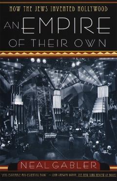 An Empire of Their Own: How the Jews Invented Hollywood - Neal Gabler