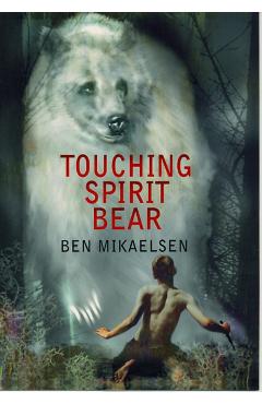 Touching Spirit Bear - Ben Mikaelsen