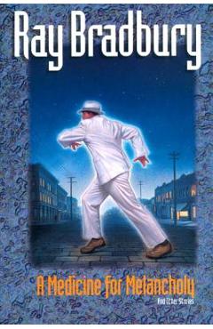 A Medicine for Melancholy and Other Stories - Ray D. Bradbury