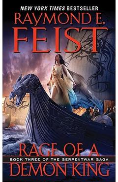 Rage of a Demon King: Book Three of the Serpentwar Saga - Raymond E. Feist