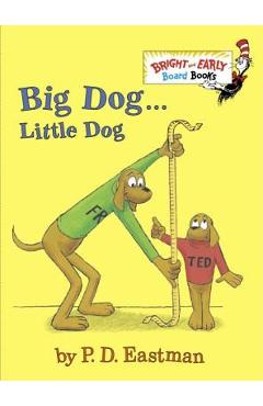 Big Dog . . . Little Dog - P. D. Eastman