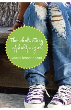 The Whole Story of Half a Girl - Veera Hiranandani