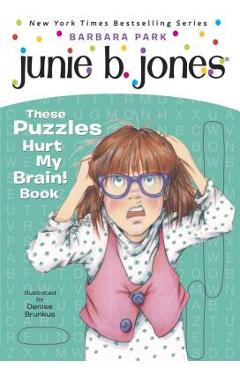 Junie B. Jones: These Puzzles Hurt My Brain! Book - Barbara Park