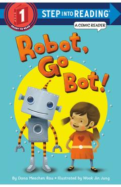 Robot, Go Bot! - Dana M. Rau