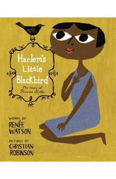 Harlem\'s Little Blackbird: The Story of Florence Mills - Renee Watson