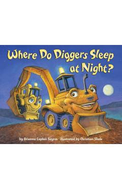 Where Do Diggers Sleep at Night? - Brianna Caplan Sayres