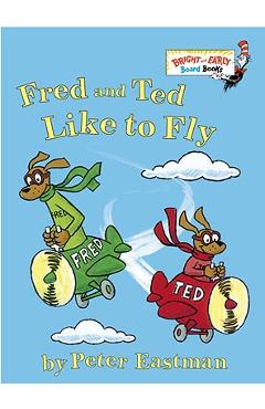 Fred and Ted Like to Fly - Peter Eastman
