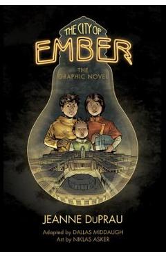 The City of Ember: The Graphic Novel - Jeanne Duprau