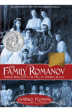 The Family Romanov: Murder, Rebellion & the Fall of Imperial Russia - Candace Fleming