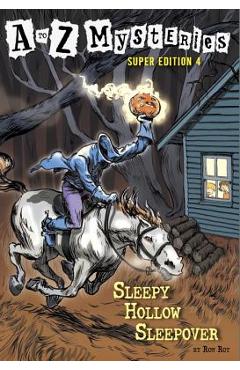 A to Z Mysteries Super Edition #4: Sleepy Hollow Sleepover - Ron Roy