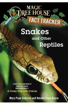 Snakes and Other Reptiles: A Nonfiction Companion to Magic Tree House Merlin Mission #17: A Crazy Day with Cobras - Mary Pope Osborne