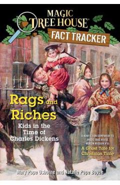 Rags and Riches: Kids in the Time of Charles Dickens: A Nonfiction Companion to Magic Tree House Merlin Mission #16: A Ghost Tale for Christmas Time - Mary Pope Osborne