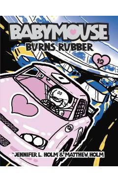 Babymouse #12: Burns Rubber - Jennifer L. Holm