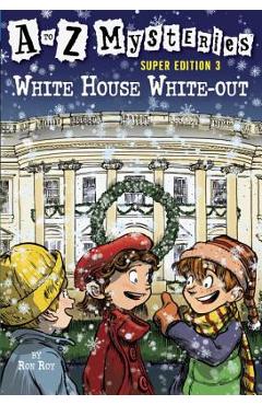 A to Z Mysteries Super Edition 3: White House White-Out