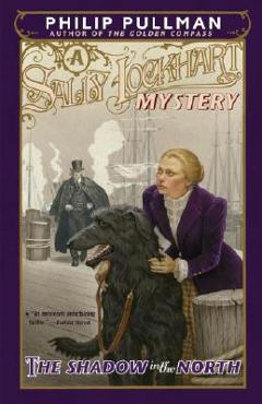 The Shadow in the North: A Sally Lockhart Mystery - Philip Pullman
