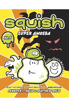 Squish: Super Amoeba - Jennifer L. Holm