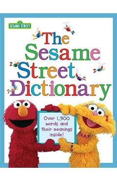 The Sesame Street Dictionary (Sesame Street): Over 1,300 Words and Their Meanings Inside! - Linda Hayward