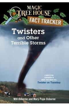 Twisters and Other Terrible Storms: A Nonfiction Companion to Magic Tree House #23: Twister on Tuesday - Mary Pope Osborne