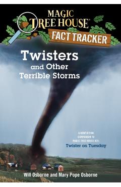 Twisters and Other Terrible Storms: A Nonfiction Companion to Magic Tree House #23: Twister on Tuesday - Mary Pope Osborne