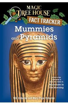 Mummies and Pyramids: A Nonfiction Companion to Magic Tree House #3: Mummies in the Morning - Mary Pope Osborne