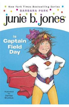 Junie B. Jones #16: Junie B. Jones Is Captain Field Day - Barbara Park