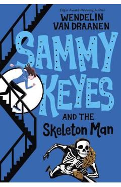 Sammy Keyes and the Skeleton Man - Wendelin Van Draanen