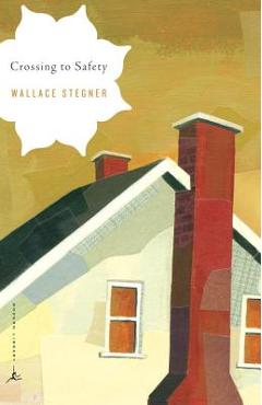 Crossing to Safety - Wallace Stegner