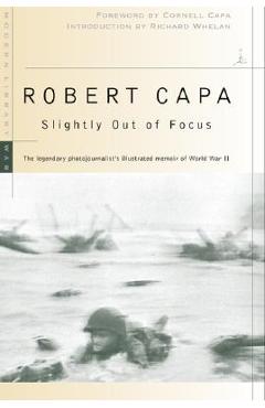 Slightly Out of Focus - Robert Capa