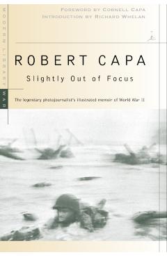 Slightly Out of Focus - Robert Capa