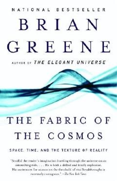 The Fabric of the Cosmos: Space, Time, and the Texture of Reality - Brian Greene