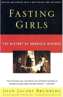 Fasting Girls: The History of Anorexia Nervosa - Joan Jacobs Brumberg