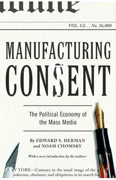 Manufacturing Consent: The Political Economy of the Mass Media - Edward S. Herman
