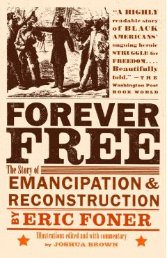 Forever Free: The Story of Emancipation and Reconstruction - Eric Foner