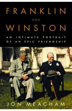 Franklin and Winston: An Intimate Portrait of an Epic Friendship - Jon Meacham