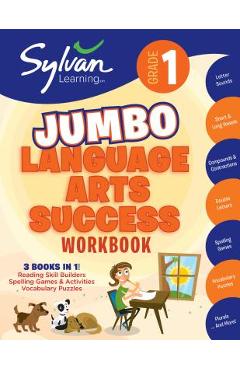 1st Grade Jumbo Language Arts Success Workbook: Activities, Exercises, and Tips to Help Catch Up, Keep Up, and Get Ahead - Sylvan Learning