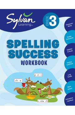 3rd Grade Spelling Success Workbook: Compound Words, Double Consonants, Syllables and Plurals, Prefixes and Suffixes, Long Vowels, Silent Letters, Con - Sylvan Learning