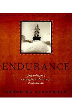 The Endurance: Shackleton\'s Legendary Antarctic Expedition - Caroline Alexander