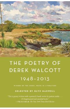 The Poetry of Derek Walcott 1948-2013 - Derek Walcott